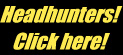 Headhunters!  Click here!